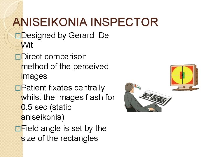 ANISEIKONIA INSPECTOR �Designed by Gerard De Wit �Direct comparison method of the perceived images