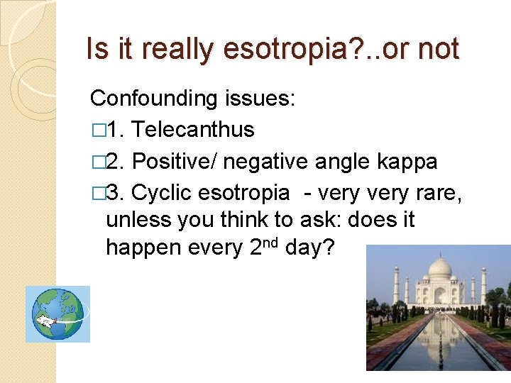 Is it really esotropia? . . or not Confounding issues: � 1. Telecanthus �