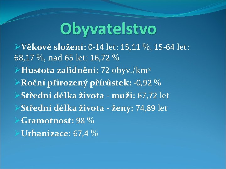 Obyvatelstvo ØVěkové složení: 0 -14 let: 15, 11 %, 15 -64 let: 68, 17