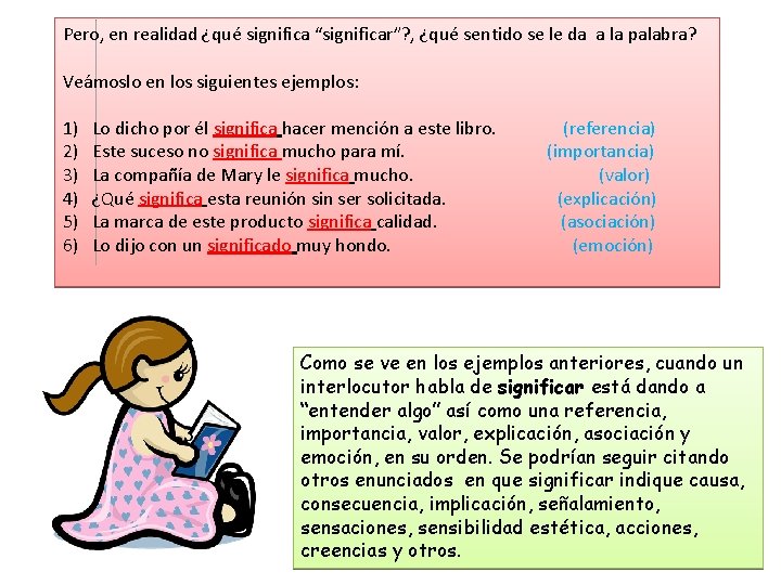 Pero, en realidad ¿qué significa “significar”? , ¿qué sentido se le da a la