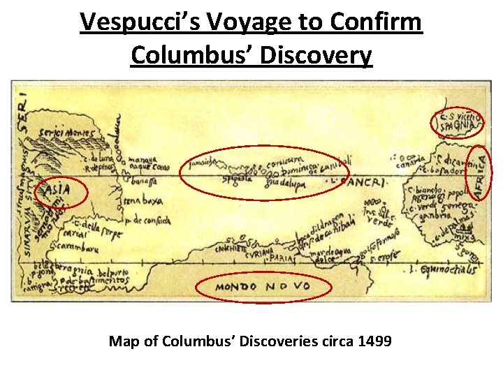 Vespucci’s Voyage to Confirm Columbus’ Discovery Map of Columbus’ Discoveries circa 1499 