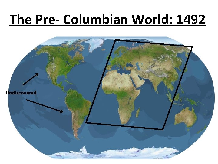 The Pre- Columbian World: 1492 Undiscovered 