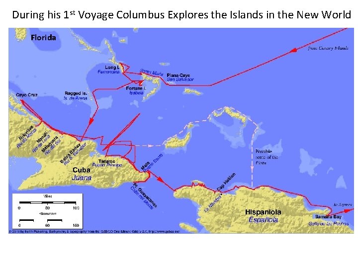 During his 1 st Voyage Columbus Explores the Islands in the New World Florida