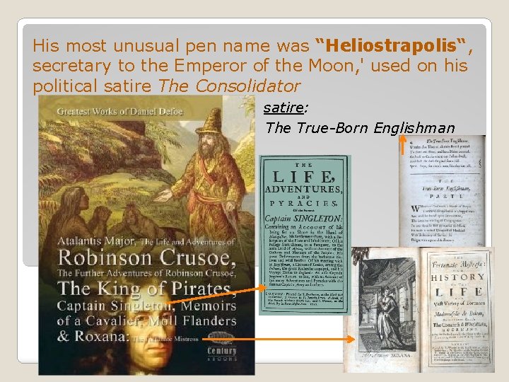 His most unusual pen name was “Heliostrapolis“, secretary to the Emperor of the Moon,