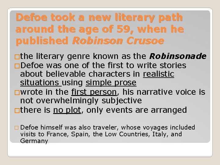 Defoe took a new literary path around the age of 59, when he published