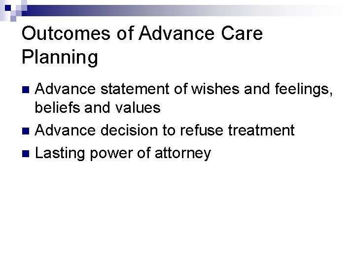 Outcomes of Advance Care Planning Advance statement of wishes and feelings, beliefs and values