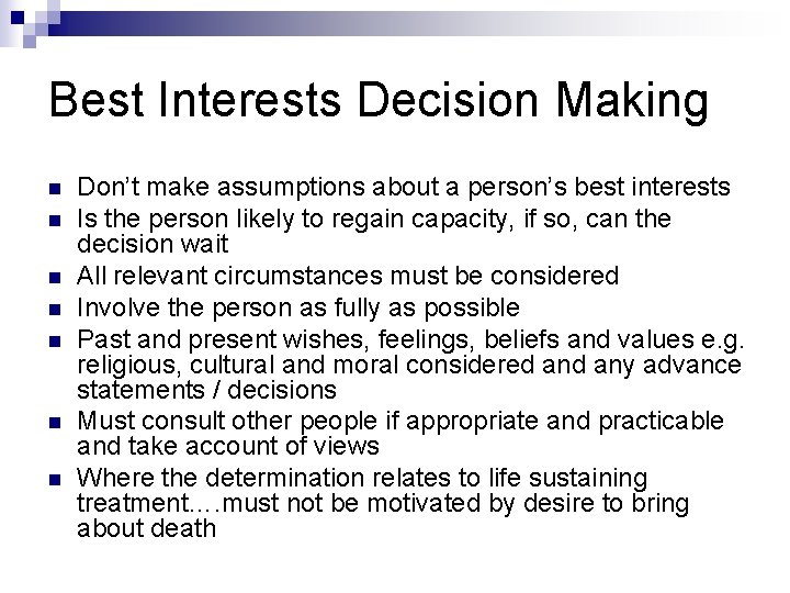 Best Interests Decision Making n n n n Don’t make assumptions about a person’s