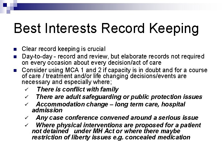 Best Interests Record Keeping n n n Clear record keeping is crucial Day-to-day -