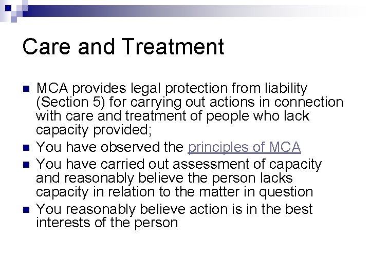 Care and Treatment n n MCA provides legal protection from liability (Section 5) for