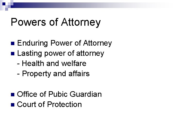 Powers of Attorney Enduring Power of Attorney n Lasting power of attorney - Health