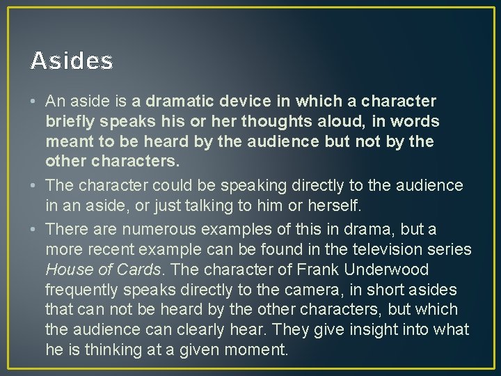 Asides • An aside is a dramatic device in which a character briefly speaks