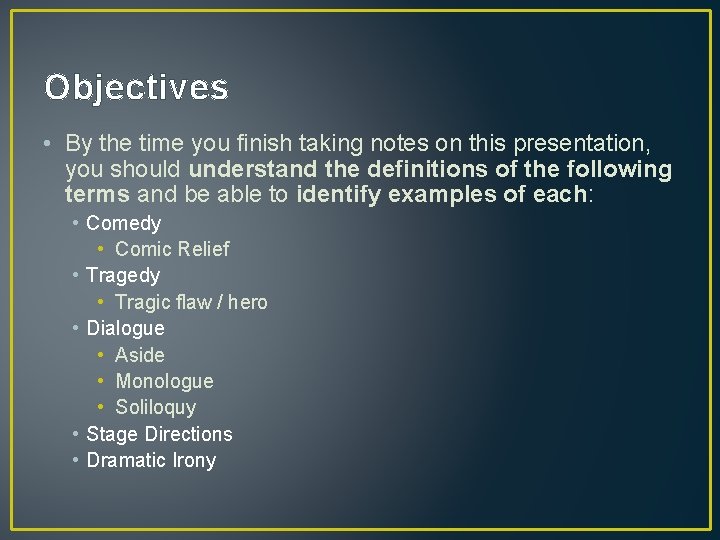 Objectives • By the time you finish taking notes on this presentation, you should