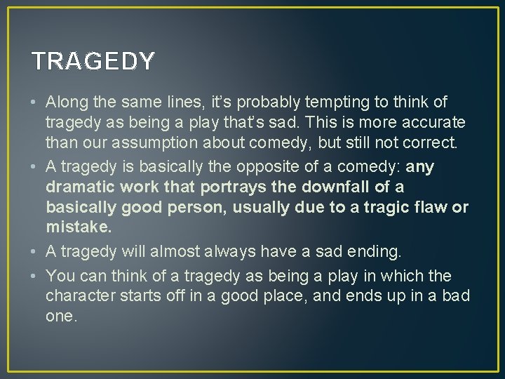TRAGEDY • Along the same lines, it’s probably tempting to think of tragedy as