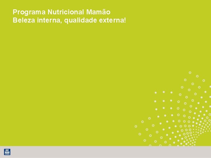 Programa Nutricional Mamão Beleza interna, qualidade externa! 