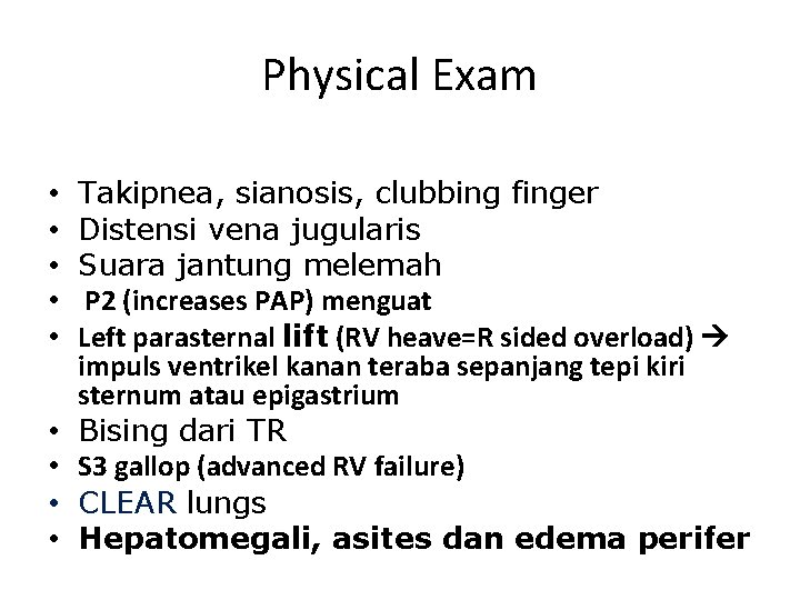 Physical Exam • • • Takipnea, sianosis, clubbing finger Distensi vena jugularis Suara jantung