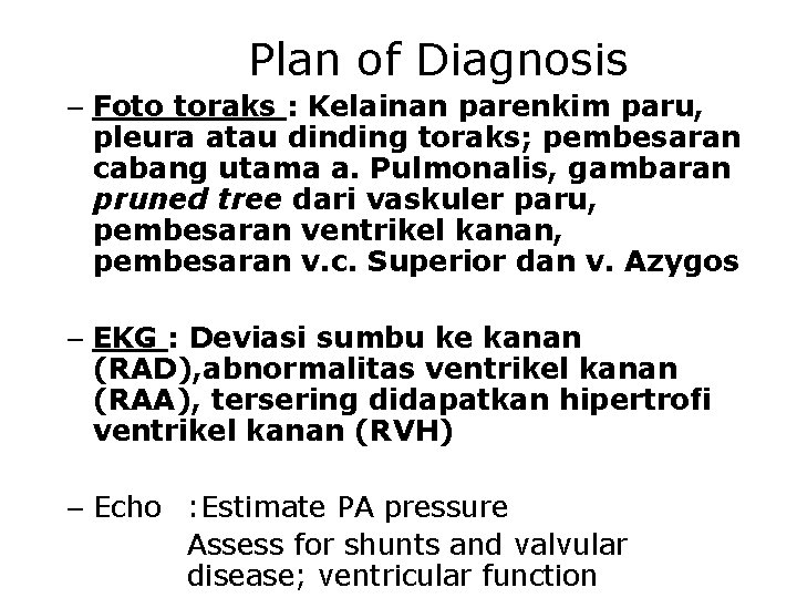 Plan of Diagnosis – Foto toraks : Kelainan parenkim paru, pleura atau dinding toraks;