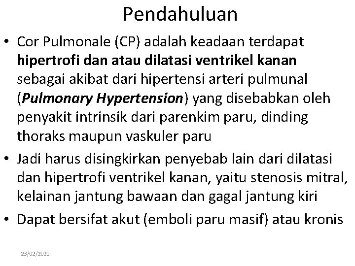 Pendahuluan • Cor Pulmonale (CP) adalah keadaan terdapat hipertrofi dan atau dilatasi ventrikel kanan