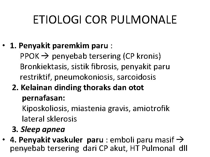 ETIOLOGI COR PULMONALE • 1. Penyakit paremkim paru : PPOK penyebab tersering (CP kronis)