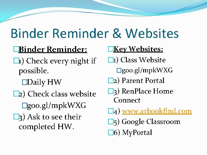 Binder Reminder & Websites �Binder Reminder: � 1) Check every night if possible. �Daily