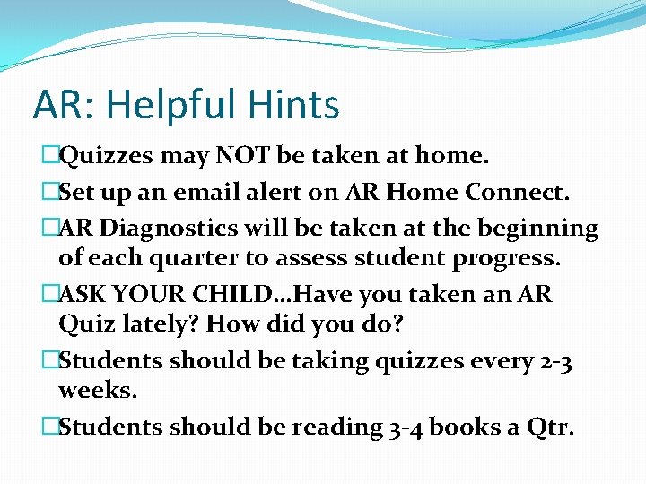 AR: Helpful Hints �Quizzes may NOT be taken at home. �Set up an email