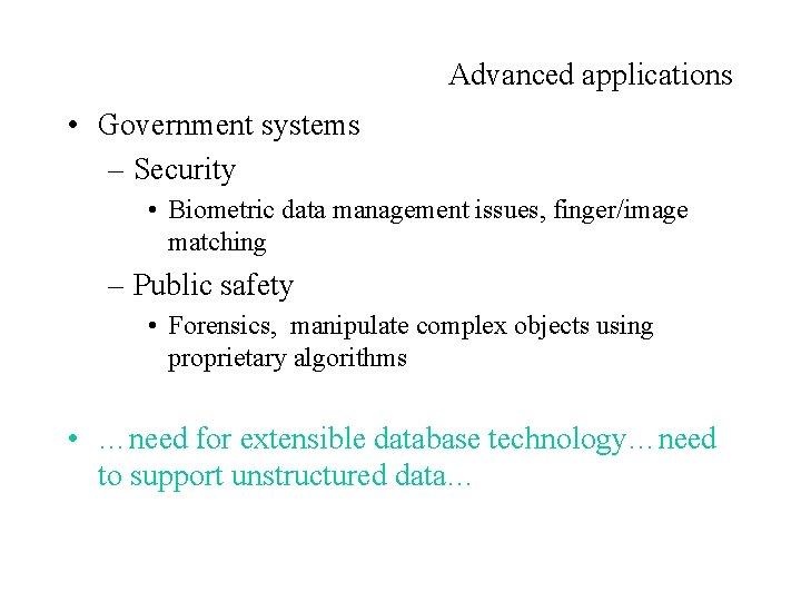Advanced applications • Government systems – Security • Biometric data management issues, finger/image matching