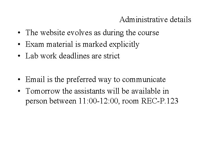 Administrative details • The website evolves as during the course • Exam material is