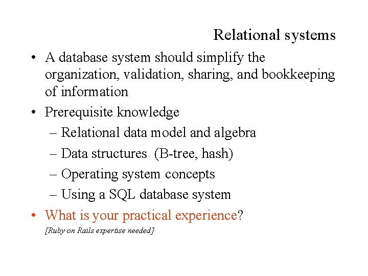 Relational systems • A database system should simplify the organization, validation, sharing, and bookkeeping