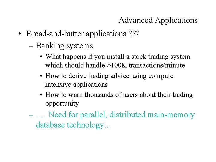 Advanced Applications • Bread-and-butter applications ? ? ? – Banking systems • What happens