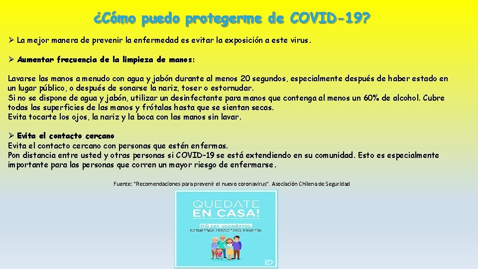 ¿Cómo puedo protegerme de COVID-19? Ø La mejor manera de prevenir la enfermedad es