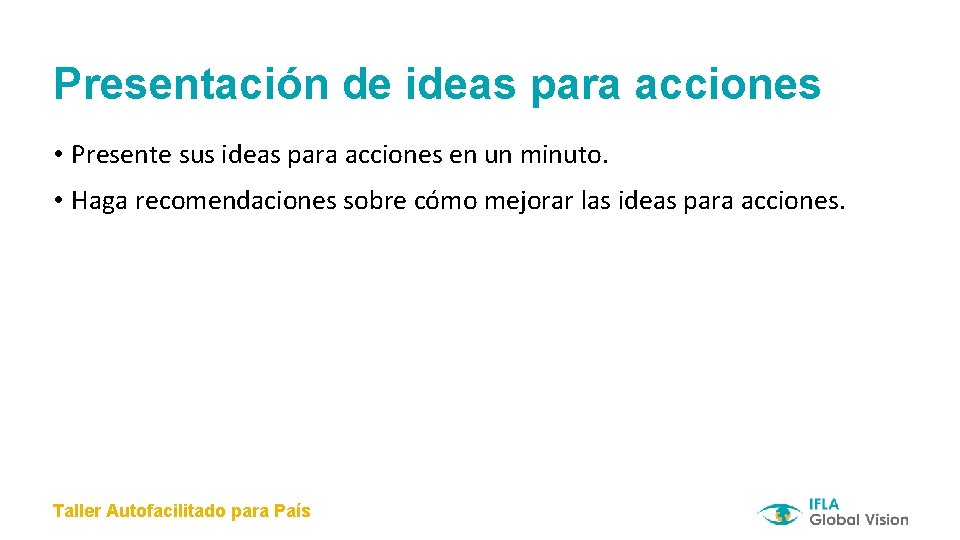 Presentación de ideas para acciones • Presente sus ideas para acciones en un minuto.