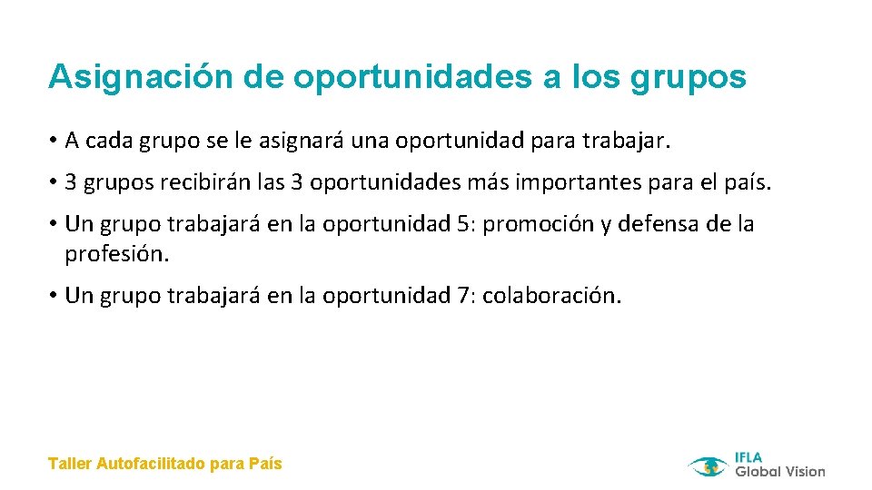 Asignación de oportunidades a los grupos • A cada grupo se le asignará una