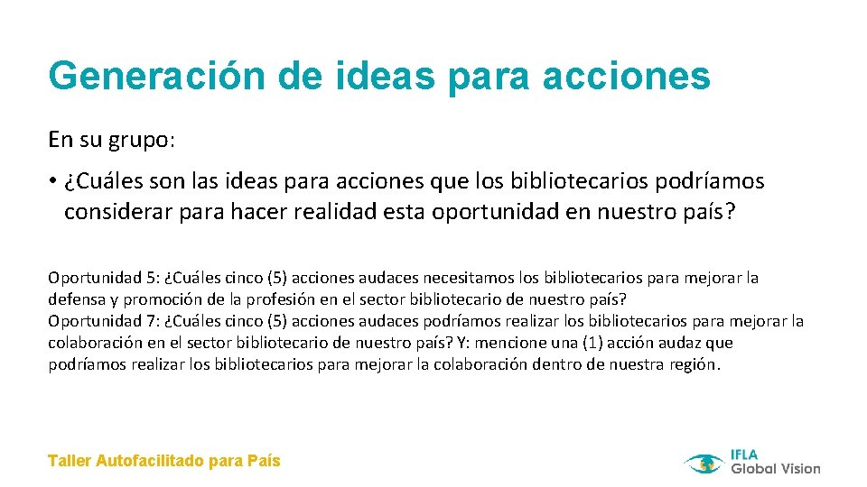 Generación de ideas para acciones En su grupo: • ¿Cuáles son las ideas para