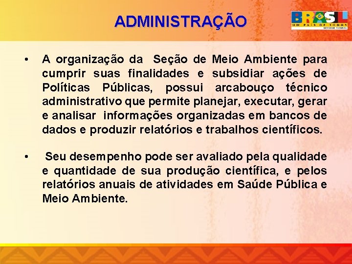 ADMINISTRAÇÃO • A organização da Seção de Meio Ambiente para cumprir suas finalidades e