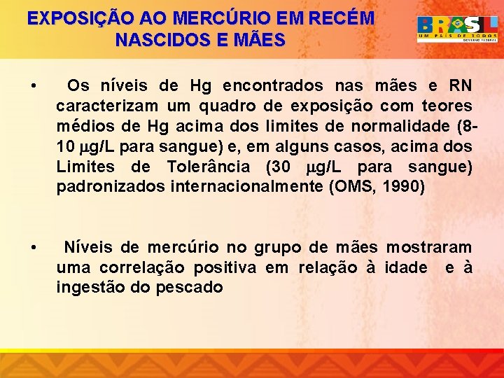 EXPOSIÇÃO AO MERCÚRIO EM RECÉM NASCIDOS E MÃES • Os níveis de Hg encontrados