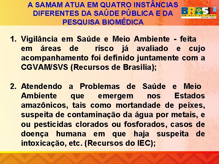 A SAMAM ATUA EM QUATRO INST NCIAS DIFERENTES DA SAÚDE PÚBLICA E DA PESQUISA