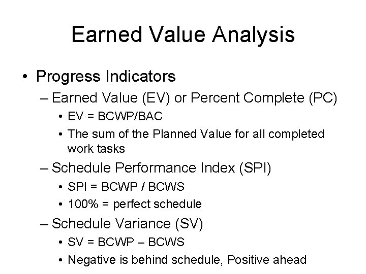Earned Value Analysis • Progress Indicators – Earned Value (EV) or Percent Complete (PC) Earned Value Analysis • Progress Indicators – Earned Value (EV) or Percent Complete (PC)