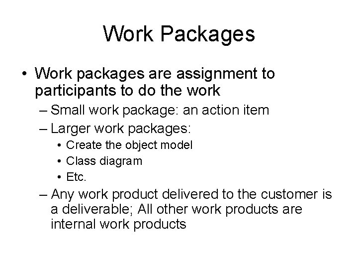 Work Packages • Work packages are assignment to participants to do the work –