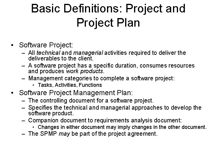 Basic Definitions: Project and Project Plan • Software Project: – All technical and managerial