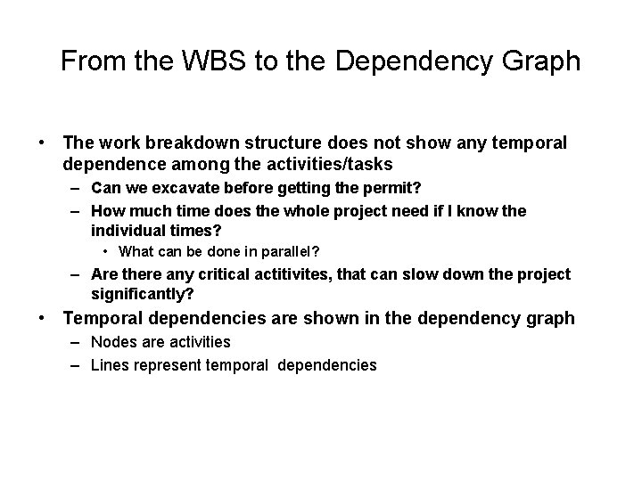 From the WBS to the Dependency Graph • The work breakdown structure does not