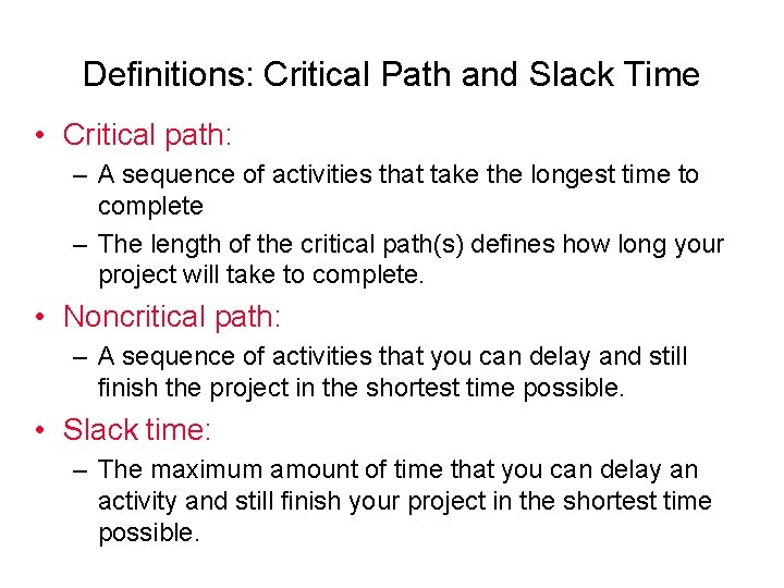 Definitions: Critical Path and Slack Time • Critical path: – A sequence of activities Definitions: Critical Path and Slack Time • Critical path: – A sequence of activities