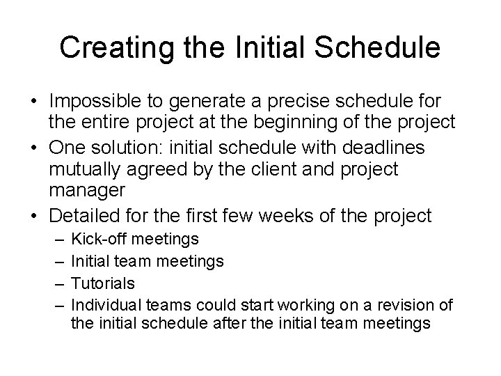 Creating the Initial Schedule • Impossible to generate a precise schedule for the entire