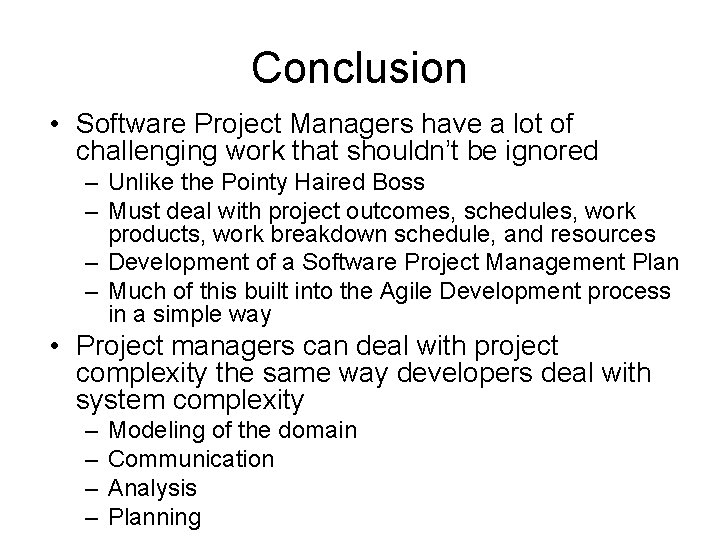 Conclusion • Software Project Managers have a lot of challenging work that shouldn’t be