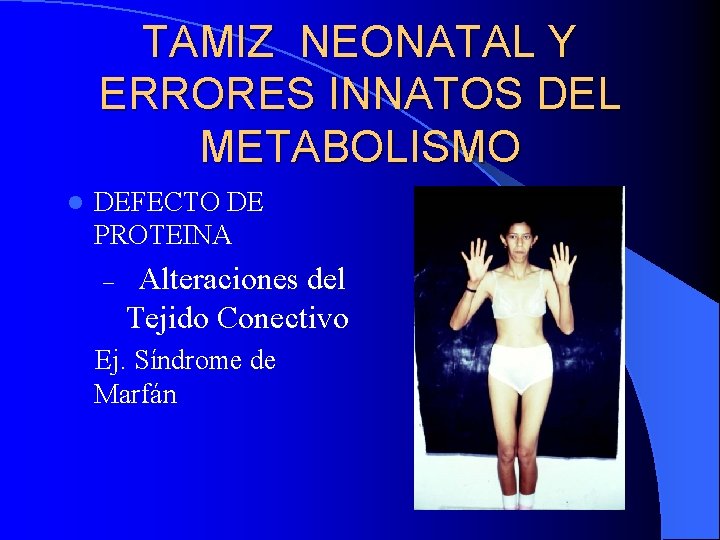 TAMIZ NEONATAL Y ERRORES INNATOS DEL METABOLISMO l DEFECTO DE PROTEINA – Alteraciones del