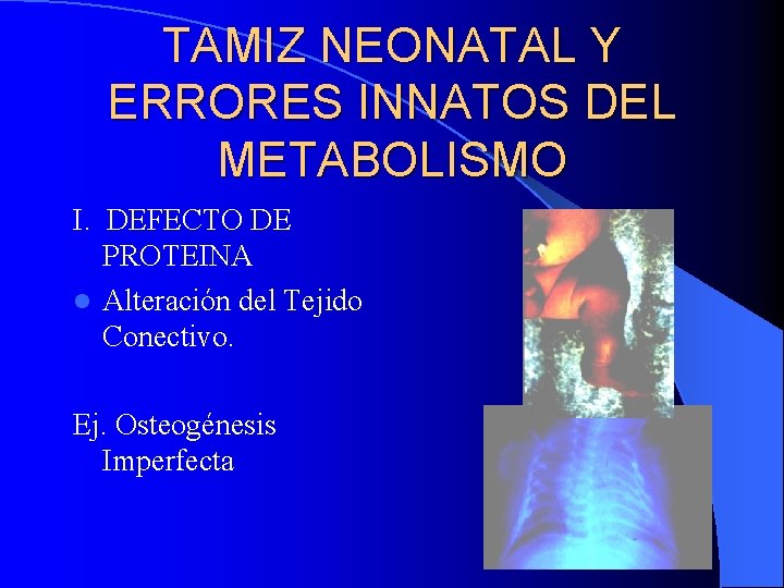TAMIZ NEONATAL Y ERRORES INNATOS DEL METABOLISMO I. DEFECTO DE PROTEINA l Alteración del