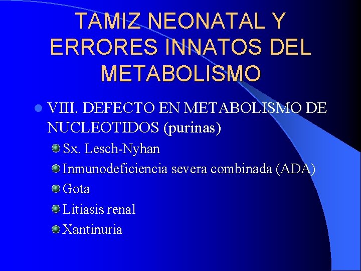 TAMIZ NEONATAL Y ERRORES INNATOS DEL METABOLISMO l VIII. DEFECTO EN METABOLISMO DE NUCLEOTIDOS