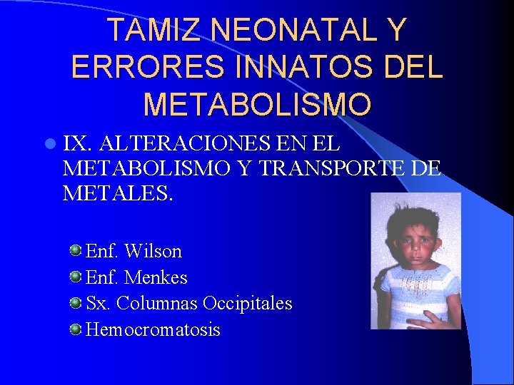 TAMIZ NEONATAL Y ERRORES INNATOS DEL METABOLISMO l IX. ALTERACIONES EN EL METABOLISMO Y