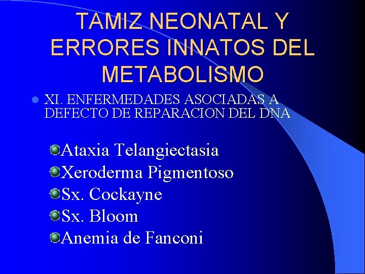 TAMIZ NEONATAL Y ERRORES INNATOS DEL METABOLISMO l XI. ENFERMEDADES ASOCIADAS A DEFECTO DE