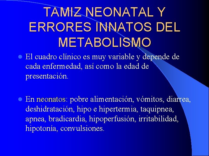 TAMIZ NEONATAL Y ERRORES INNATOS DEL METABOLISMO l El cuadro clínico es muy variable