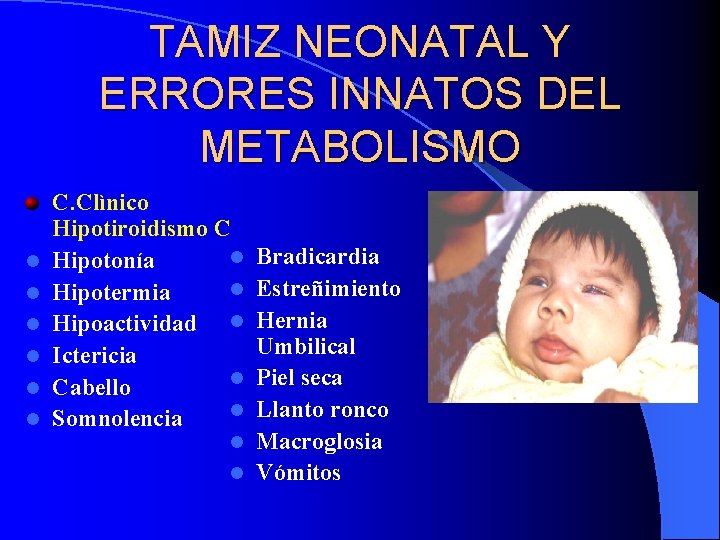 TAMIZ NEONATAL Y ERRORES INNATOS DEL METABOLISMO l l l C. Clìnico Hipotiroidismo C