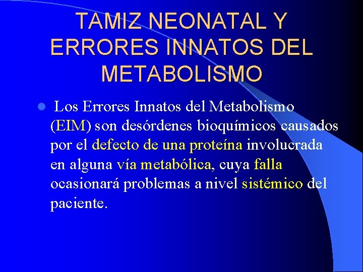 TAMIZ NEONATAL Y ERRORES INNATOS DEL METABOLISMO l Los Errores Innatos del Metabolismo (EIM)